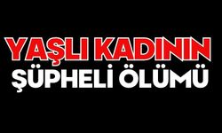 Yaşlı kadının şüpheli ölümü