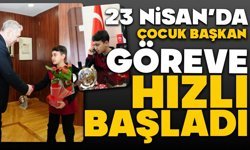 23 Nisan’da Çocuk Başkan Göreve Hızlı Başladı