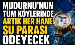 MUDURNU’NUN TÜM KÖYLERİNDE ARTIK HER HANE SU PARASI ÖDEYECEK