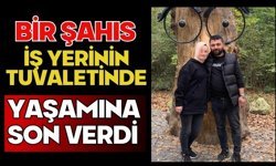 Bir şahıs iş yerinin tuvaletinde yaşamına son verdi