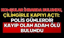 Komşular ihbarda bulundu, polis çilingirle kapıyı açtı: Günlerdir kayıp olan adam ölü bulundu
