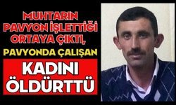 Muhtarın pavyon işlettiği ortaya çıktı, pavyonda çalışan kadını öldürttü