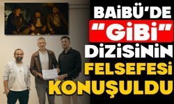 BAİBÜ’de “Gibi” dizisinin felsefesi konuşuldu