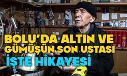 Bolu'da altın ve gümüşün son ustası