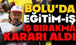 BOLU’DA EĞİTİM-İŞ, İŞ BIRAKMA KARARI ALDI