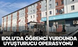 Bolu’da öğrenci yurdunda uyuşturucu operasyonu