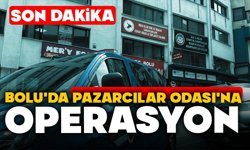 Bolu'da Pazarcılar Odası'na Operasyon