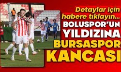 Boluspor’un Yıldızına Bursaspor Kancası