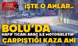 Bolu'da hafif ticari araç ile motosikletin çarpıştığı kaza kamerada