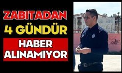 Zabıtadan 4 gündür haber alınamıyor