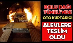 Bolu Dağı Tüneli'nde oto kurtarıcı alevlere teslim oldu