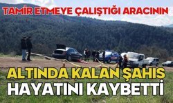 Tamir etmeye çalıştığı aracının altında kalan şahıs hayatını kaybetti