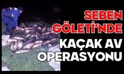 SEBEN GÖLETİ’NDE KAÇAK AV OPERASYONU