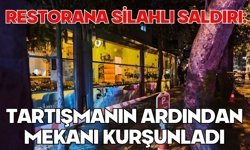 Restorana silahlı saldırı: Tartışmanın ardından mekanı kurşunladı