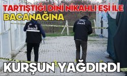Tartıştığı dini nikahlı eşi ile bacanağına kurşun yağdırdı