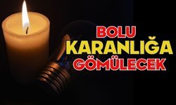 BOLU KARANLIĞA GÖMÜLECEK