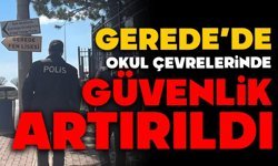 Gerede’de okul çevrelerinde güvenlik artırıldı