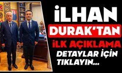 İlhan Durak'tan ilk açıklama geldi