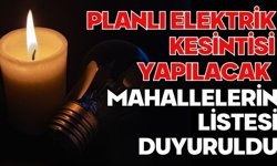 PLANLI ELEKTRİK KESİNTİSİ YAPILACAK MAHALLELERİN LİSTESİ DUYURULDU