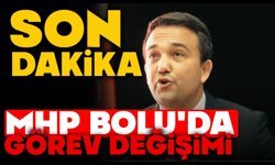MHP BOLU'DA GÖREV DEĞİŞİMİ