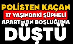 Polisten Kaçan 17 Yaşındaki Şüpheli Apartman Boşluğuna Düştü