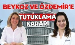 Beykoz ve Özdemir'e tutuklama kararı