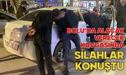 Bolu’da alacak verecek kavgasında silahlar konuştu