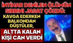 İntihar denilen ölümün sırrını JASAT çözdü: Kavga ederken balkondan düştüler, altta kalan kişi can verdi