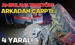 Ambulans traktöre arkadan çarptı: 4 yaralı