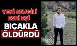 Yeni sevgili eski eşi bıçakla öldürdü