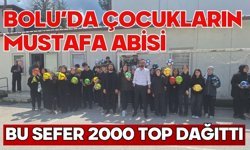 BOLU'DA ÇOCUKLARIN MUSTAFA ABİSİ BU SEFER 2000 TOP DAĞITTI