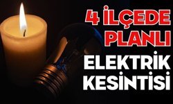 4 İLÇEDE PLANLI ELEKTRİK KESİNTİSİ