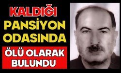 Kaldığı pansiyon odasında ölü olarak bulundu