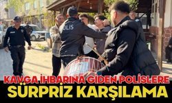 Kavga ihbarına giden polislere sürpriz karşılama