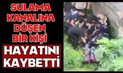Sulama kanalına düşen bir kişi hayatını kaybetti