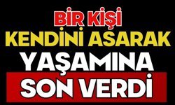 Bir kişi kendini asarak yaşamına son verdi