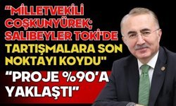 “Milletvekili Coşkunyürek; Salıbeyler TOKİ'de Tartışmalara Son Noktayı Koydu"