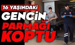 16 yaşındaki gencin parmağı koptu