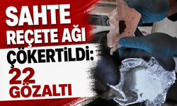 Sahte reçete ağı çökertildi: 22 gözaltı