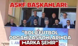 ASKF Başkanları: “Bolu Futbol Organizasyonlarında Marka Şehir”