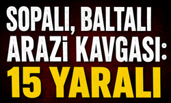Sopalı, baltalı arazi kavgası: 15 yaralı