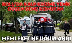 Bolu'da kalp krizine yenik düşen genç komutan memleketine uğurlandı