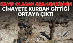 Kayıp olarak aranan kişinin cinayete kurban gittiği ortaya çıktı
