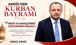 Akgül’den Kurban Bayramı Mesajı: “Birlik ve Kardeşliğimizi Güçlendiren Günler”