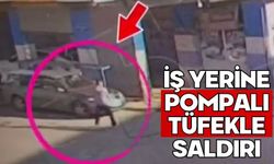 İş yerine pompalı tüfekle saldırı