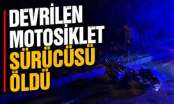 Devrilen motosiklet sürücüsü öldü