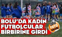 Bolu'da kadın futbolcular birbirine girdi