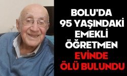 Bolu'da 95 Yaşındaki Emekli Öğretmen Evinde Ölü Bulundu
