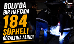 Bolu'da bir haftada 184 şüpheli gözaltına alındı