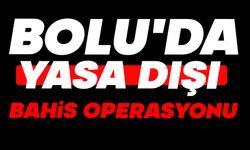 Bolu'da yasa dışı bahis operasyonu